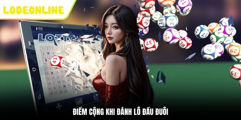 Điểm cộng khi đánh lô đầu đuôi