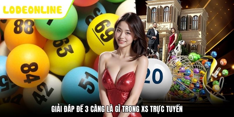 Giải đáp đề 3 càng là gì trong XS trực tuyến