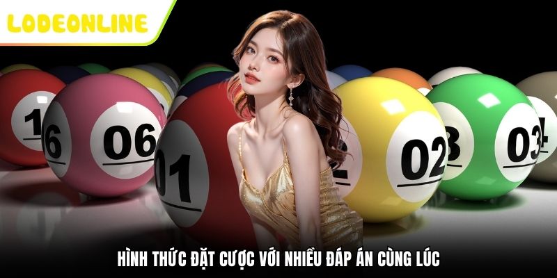 Hình thức đặt cược với nhiều đáp án cùng lúc