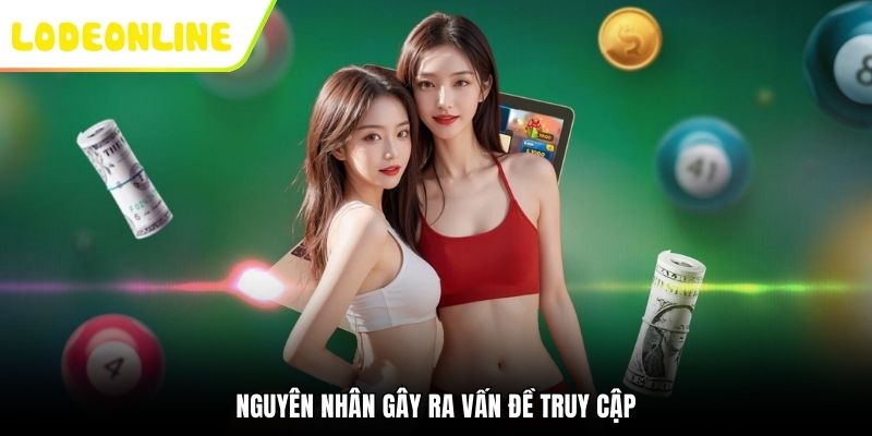 Nguyên nhân gây ra vấn đề truy cập