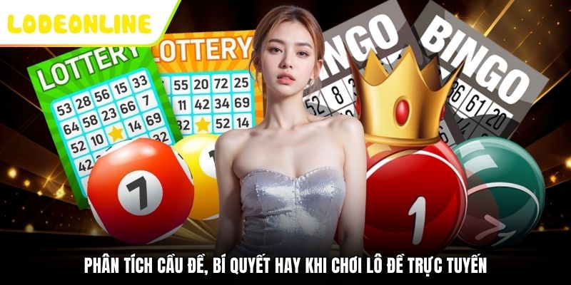 Phân Tích Cầu Đề, Bí Quyết Hay Khi Chơi Lô Đề Trực Tuyến
